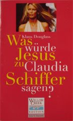 Was würde Jesus zu Claudia Schiffer sagen?