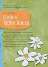 Gottes Liebe feiern